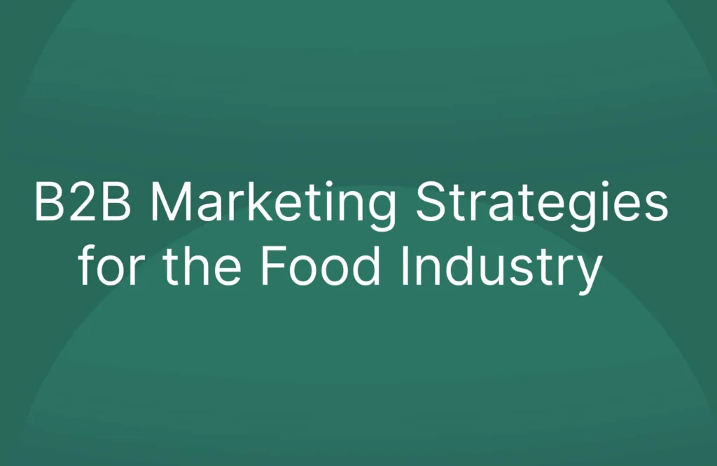 B2B Marketing Strategies for the Food Industry in the UAE