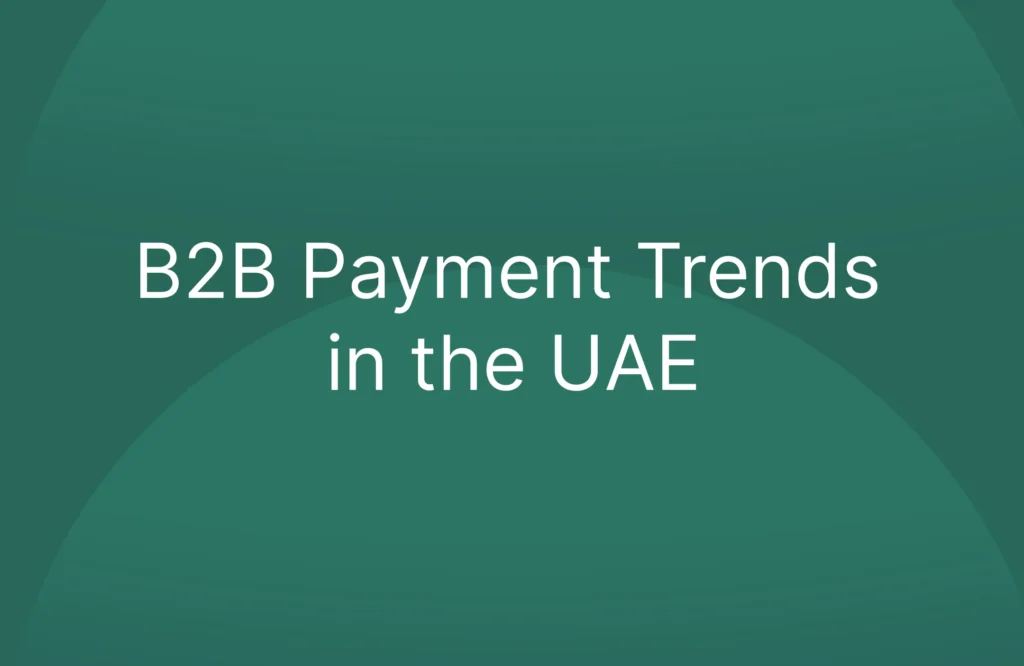 B2B Payment Trends of UAE - Business Sector in 2024