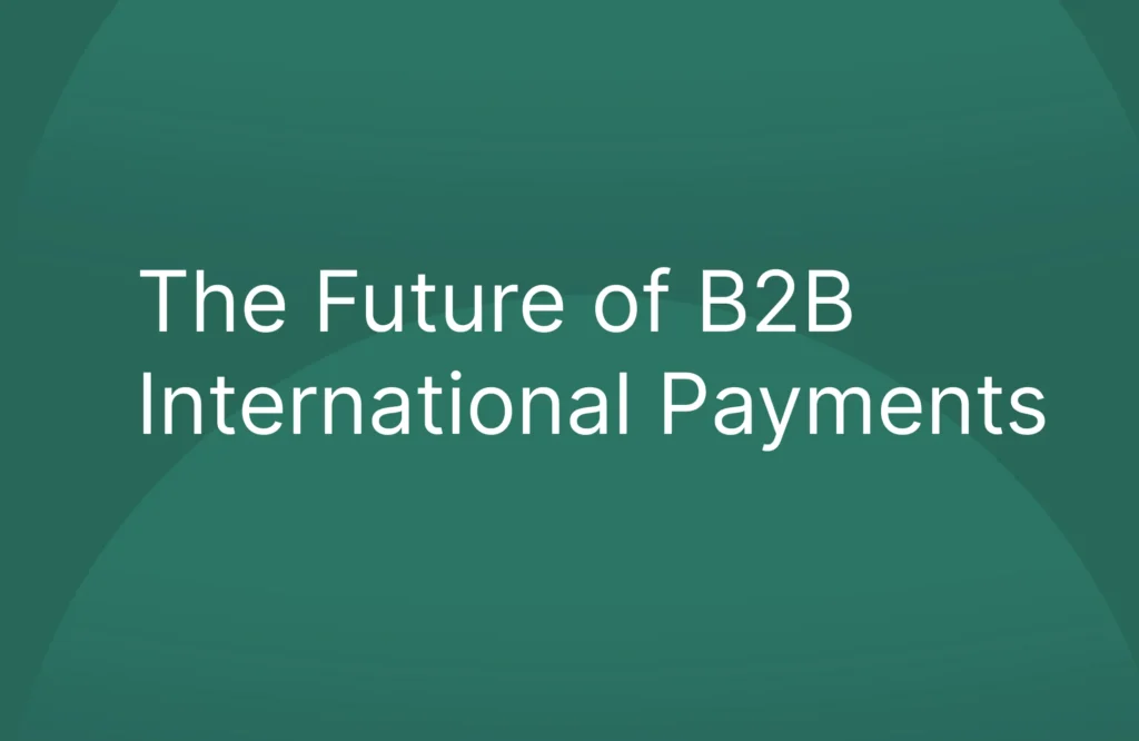 The Future of B2B International Payments