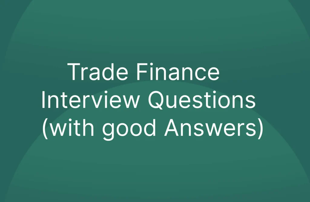 Trade Finance Interview Questions (with good Answers)