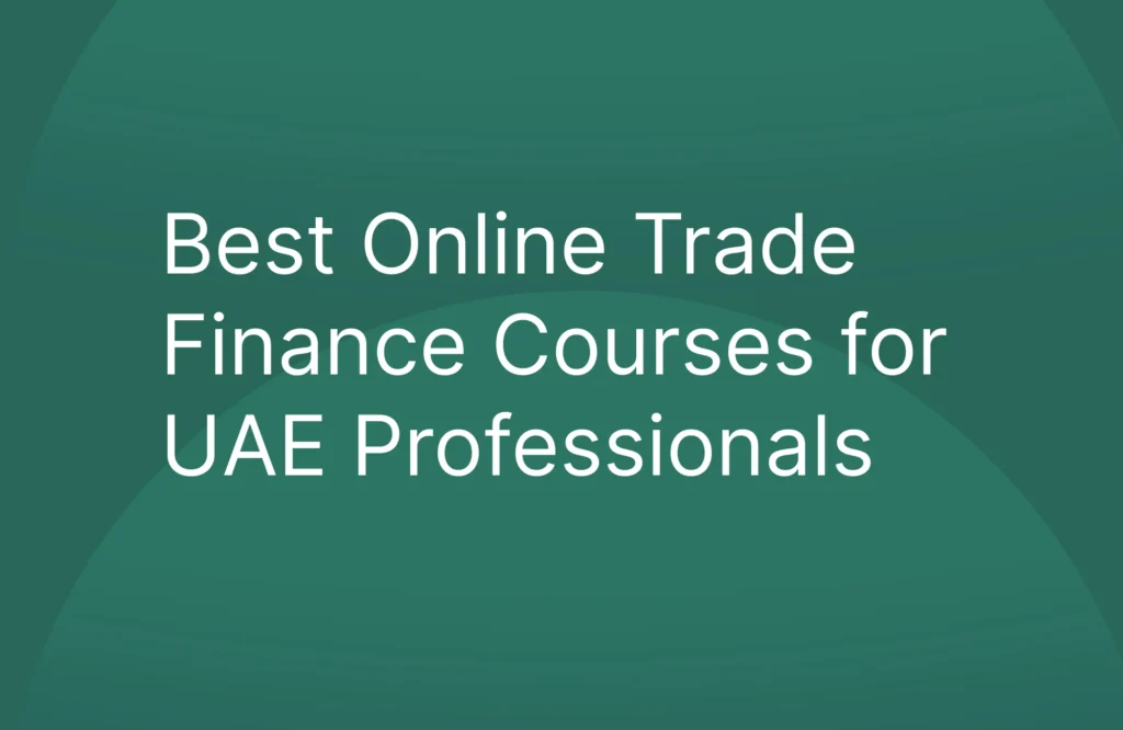 Best Online Trade Finance Courses for UAE Professionals