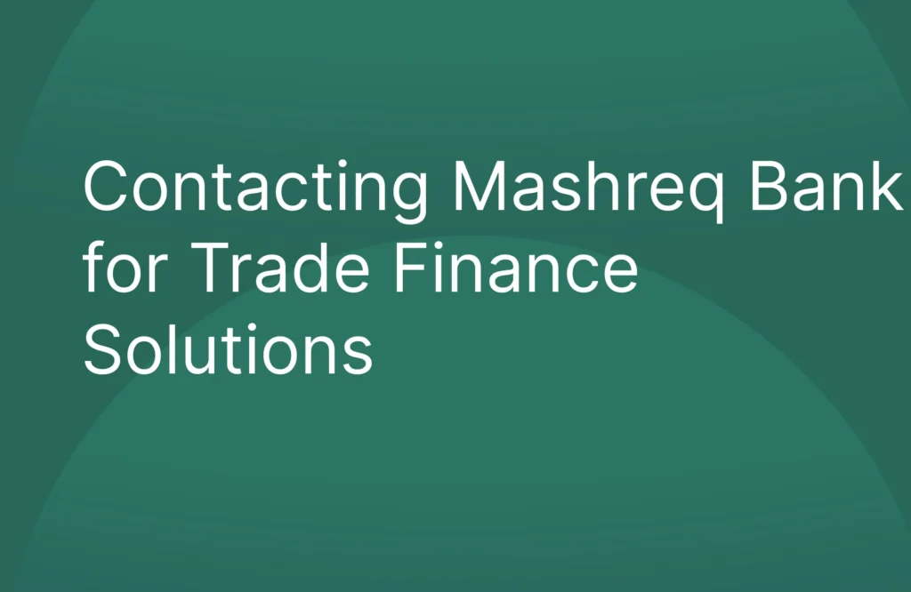 Contacting Mashreq Bank for Trade Finance Solutions