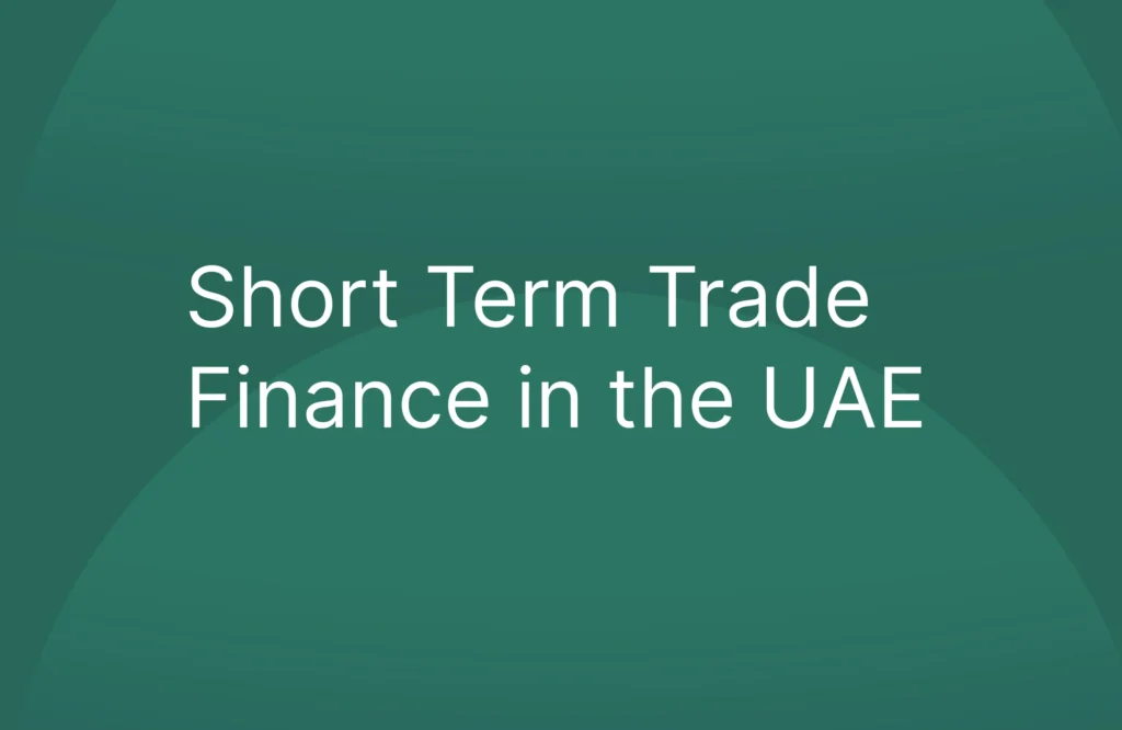 Short Term Trade Finance in the UAE