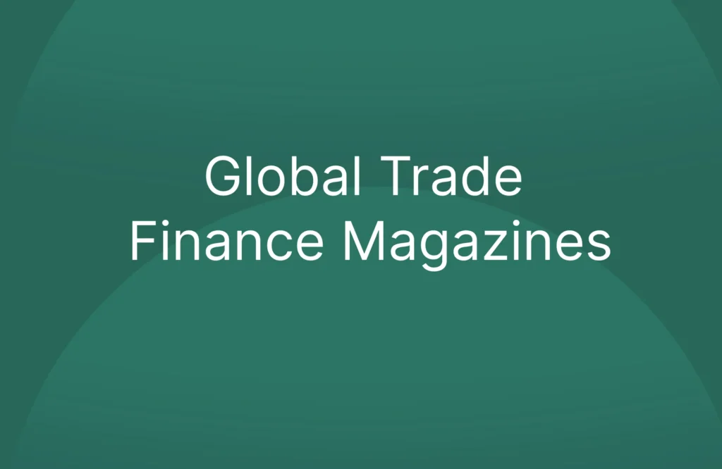 Global Trade Finance Magazines: Guide to Business Trends